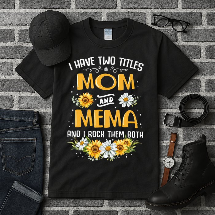 I Have Two Titles Mom And Mema And I Rock Them Both Tall T-Shirt