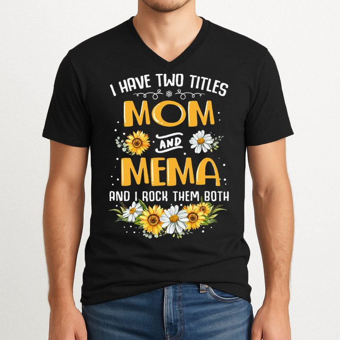 I Have Two Titles Mom And Mema And I Rock Them Both V-Neck T-Shirt