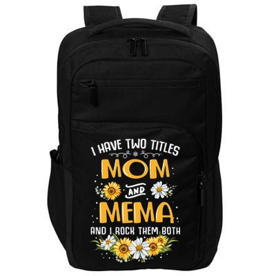 I Have Two Titles Mom And Mema And I Rock Them Both Impact Tech Backpack
