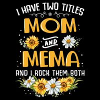 I Have Two Titles Mom And Mema And I Rock Them Both Sustainable Bucket Hat