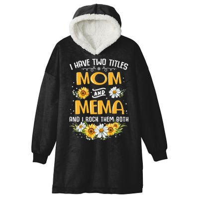 I Have Two Titles Mom And Mema And I Rock Them Both Hooded Wearable Blanket
