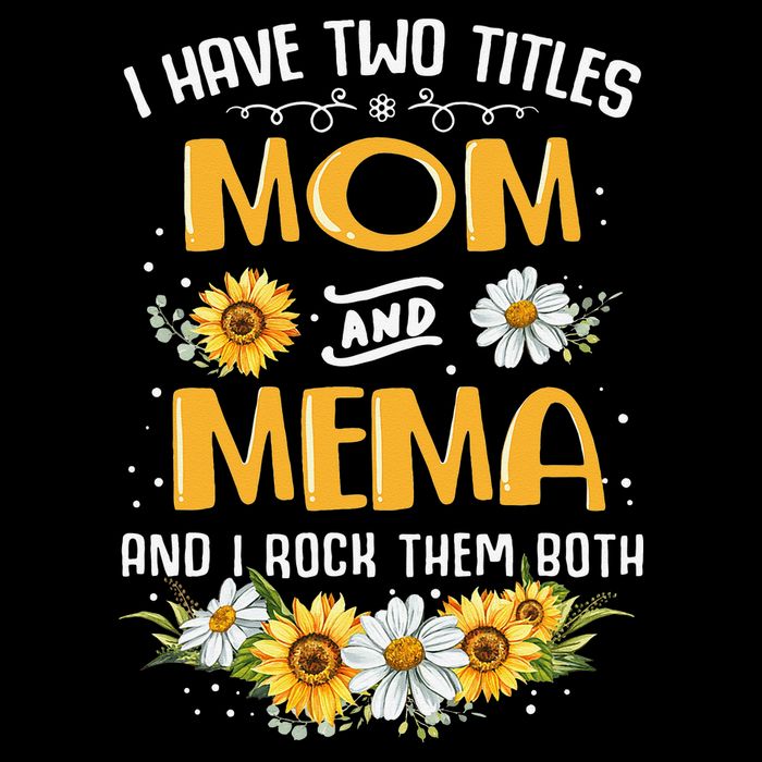 I Have Two Titles Mom And Mema And I Rock Them Both Bucket Hat