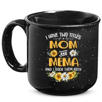 I Have Two Titles Mom And Mema And I Rock Them Both 15oz Campfire Ceramic Mug