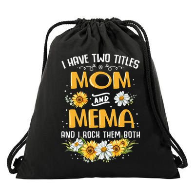 I Have Two Titles Mom And Mema And I Rock Them Both Drawstring Bag