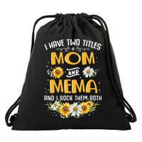 I Have Two Titles Mom And Mema And I Rock Them Both Drawstring Bag