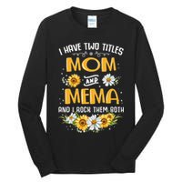 I Have Two Titles Mom And Mema And I Rock Them Both Tall Long Sleeve T-Shirt