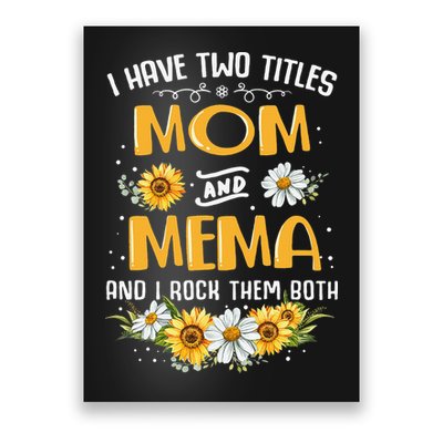 I Have Two Titles Mom And Mema And I Rock Them Both Poster
