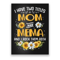 I Have Two Titles Mom And Mema And I Rock Them Both Poster