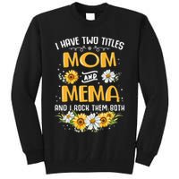 I Have Two Titles Mom And Mema And I Rock Them Both Tall Sweatshirt