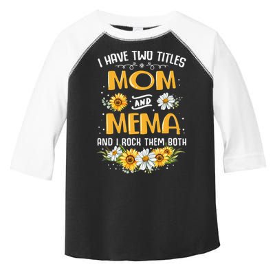 I Have Two Titles Mom And Mema And I Rock Them Both Toddler Fine Jersey T-Shirt