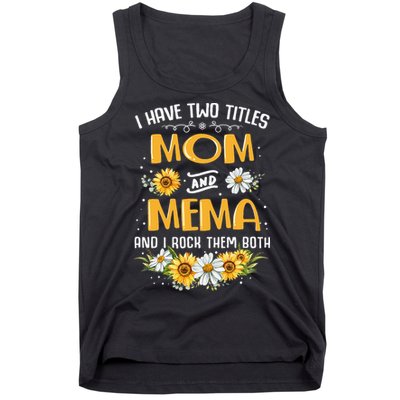 I Have Two Titles Mom And Mema And I Rock Them Both Tank Top