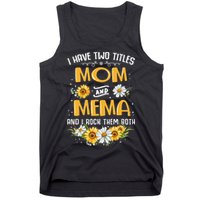 I Have Two Titles Mom And Mema And I Rock Them Both Tank Top