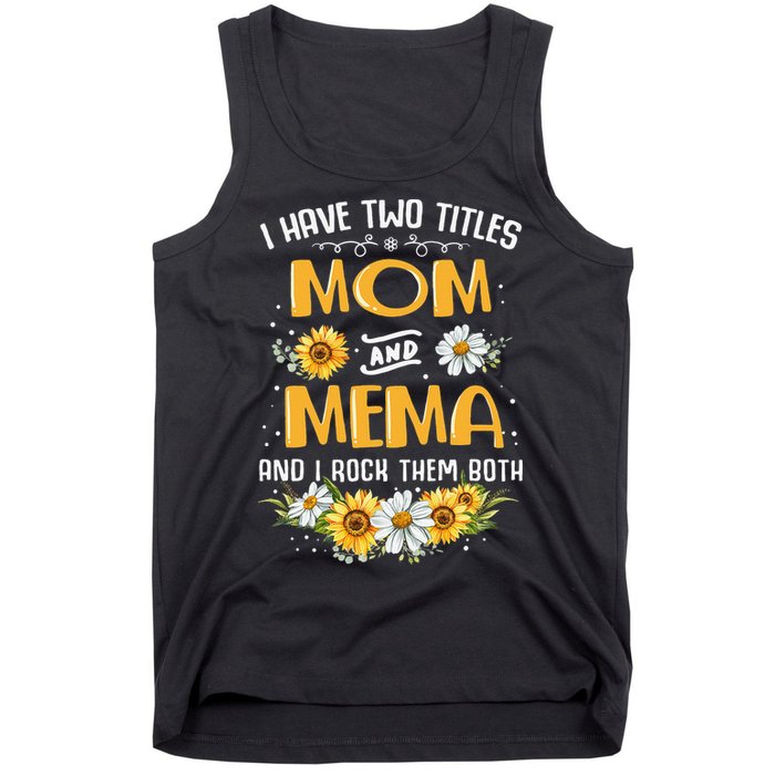 I Have Two Titles Mom And Mema And I Rock Them Both Tank Top