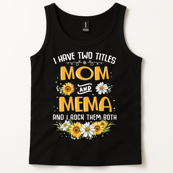 I Have Two Titles Mom And Mema And I Rock Them Both Tank Top
