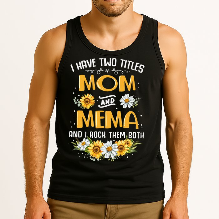 I Have Two Titles Mom And Mema And I Rock Them Both Tank Top