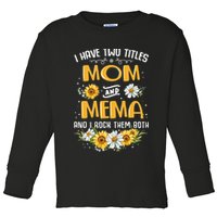 I Have Two Titles Mom And Mema And I Rock Them Both Toddler Long Sleeve Shirt