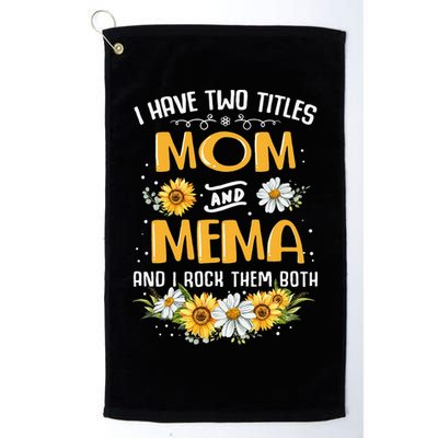 I Have Two Titles Mom And Mema And I Rock Them Both Golf Towel