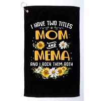 I Have Two Titles Mom And Mema And I Rock Them Both Golf Towel