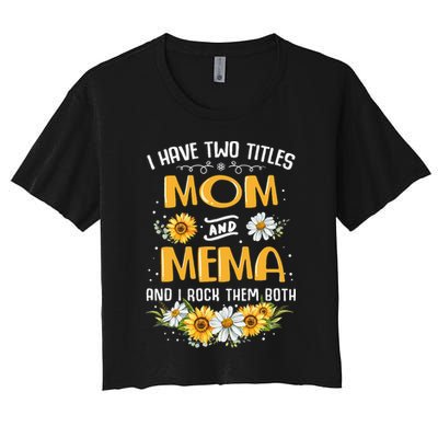 I Have Two Titles Mom And Mema And I Rock Them Both Crop Top