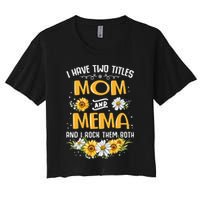 I Have Two Titles Mom And Mema And I Rock Them Both Crop Top