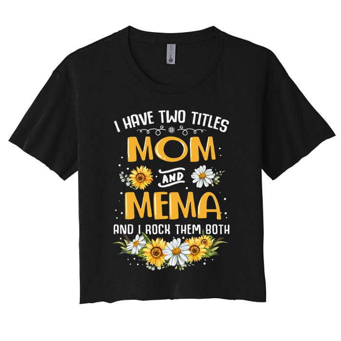 I Have Two Titles Mom And Mema And I Rock Them Both Crop Top