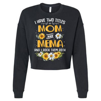 I Have Two Titles Mom And Mema And I Rock Them Both Cropped Pullover Crew