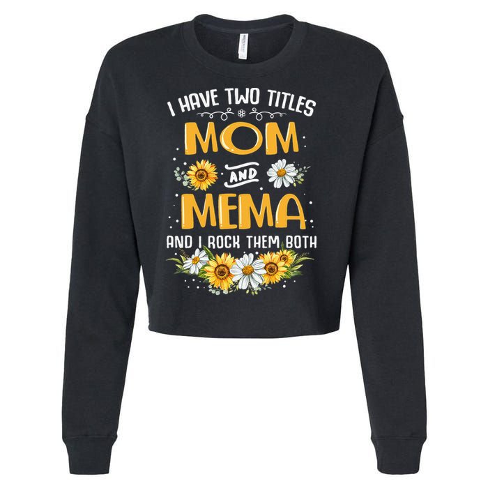 I Have Two Titles Mom And Mema And I Rock Them Both Cropped Pullover Crew