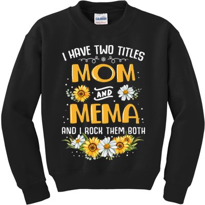 I Have Two Titles Mom And Mema And I Rock Them Both Kids Sweatshirt