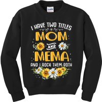 I Have Two Titles Mom And Mema And I Rock Them Both Kids Sweatshirt