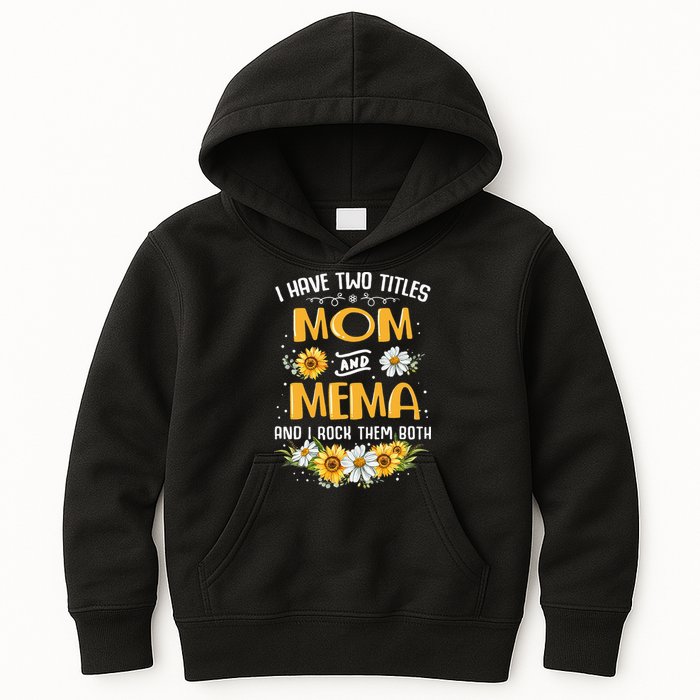 I Have Two Titles Mom And Mema And I Rock Them Both Kids Hoodie