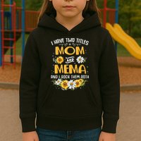 I Have Two Titles Mom And Mema And I Rock Them Both Kids Hoodie
