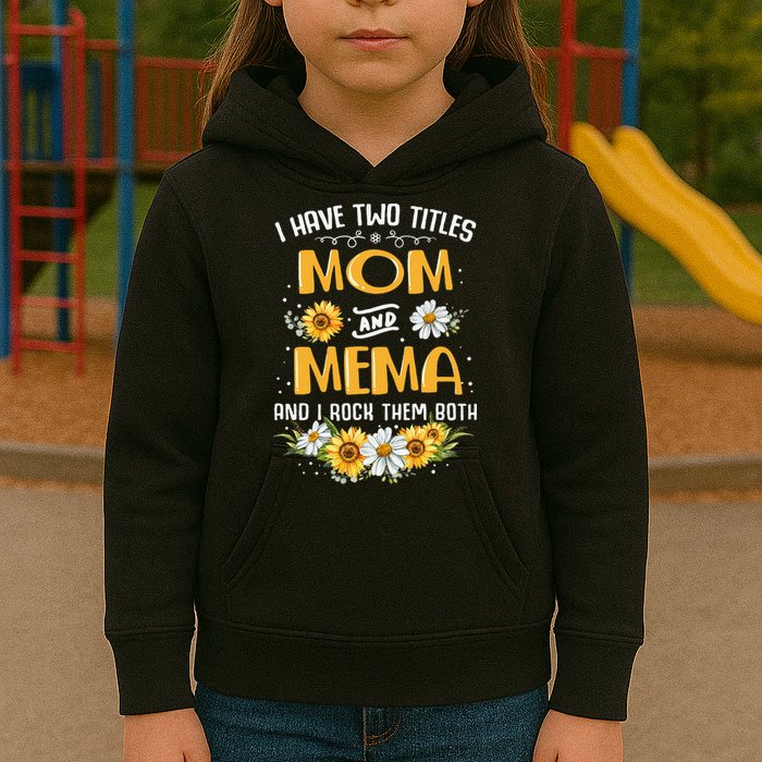 I Have Two Titles Mom And Mema And I Rock Them Both Kids Hoodie