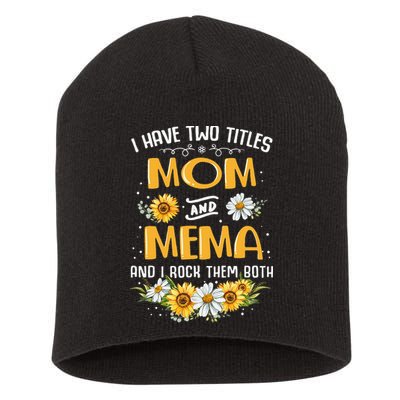 I Have Two Titles Mom And Mema And I Rock Them Both Short Acrylic Beanie