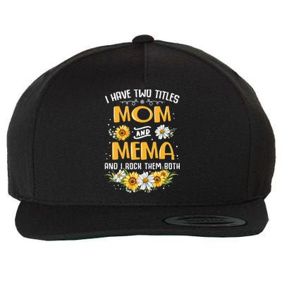 I Have Two Titles Mom And Mema And I Rock Them Both Wool Snapback Cap
