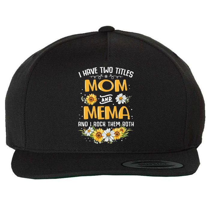 I Have Two Titles Mom And Mema And I Rock Them Both Wool Snapback Cap