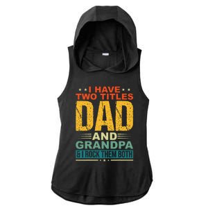 I Have Two Titles Dad And Grandpa Funny Father Day Grandpa Ladies PosiCharge Tri-Blend Wicking Draft Hoodie Tank