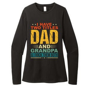 I Have Two Titles Dad And Grandpa Funny Father Day Grandpa Womens CVC Long Sleeve Shirt