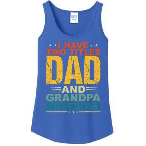 I Have Two Titles Dad And Grandpa Funny Father Day Grandpa Ladies Essential Tank