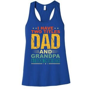 I Have Two Titles Dad And Grandpa Funny Father Day Grandpa Women's Racerback Tank