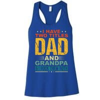 I Have Two Titles Dad And Grandpa Funny Father Day Grandpa Women's Racerback Tank