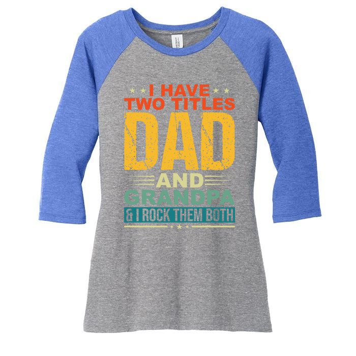 I Have Two Titles Dad And Grandpa Funny Father Day Grandpa Women's Tri-Blend 3/4-Sleeve Raglan Shirt