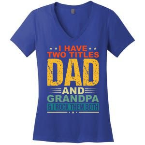 I Have Two Titles Dad And Grandpa Funny Father Day Grandpa Women's V-Neck T-Shirt