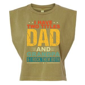 I Have Two Titles Dad And Grandpa Funny Father Day Grandpa Garment-Dyed Women's Muscle Tee