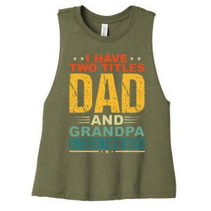 I Have Two Titles Dad And Grandpa Funny Father Day Grandpa Women's Racerback Cropped Tank