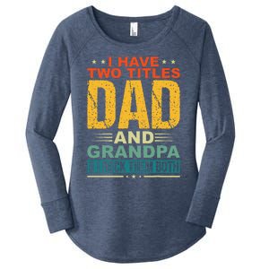 I Have Two Titles Dad And Grandpa Funny Father Day Grandpa Women's Perfect Tri Tunic Long Sleeve Shirt