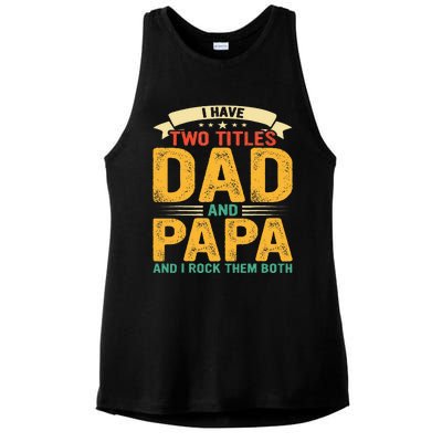 I Have Two Titles Dad And Papa Funny Fathers Day Ladies PosiCharge Tri-Blend Wicking Tank