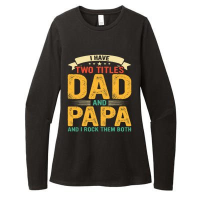 I Have Two Titles Dad And Papa Funny Fathers Day Womens CVC Long Sleeve Shirt