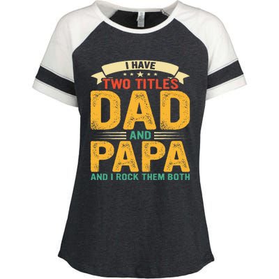 I Have Two Titles Dad And Papa Funny Fathers Day Enza Ladies Jersey Colorblock Tee