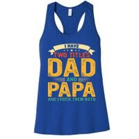 I Have Two Titles Dad And Papa Funny Fathers Day Women's Racerback Tank