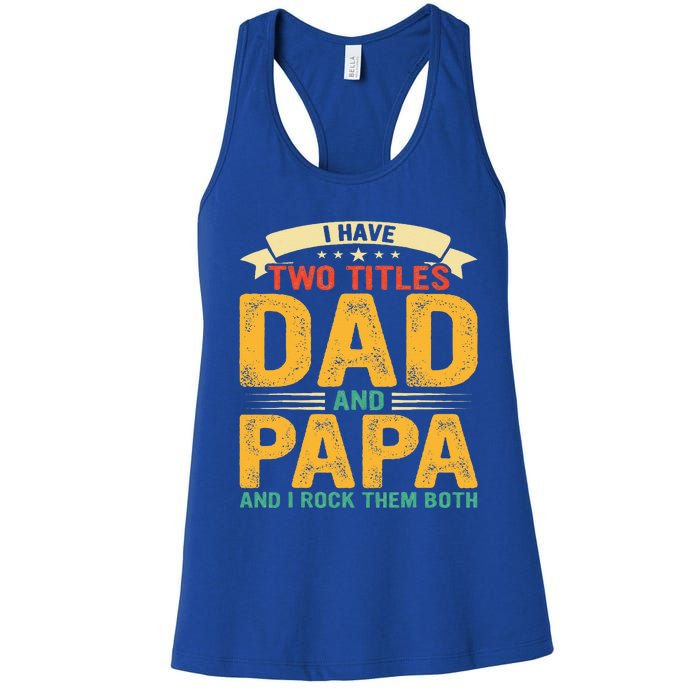 I Have Two Titles Dad And Papa Funny Fathers Day Women's Racerback Tank